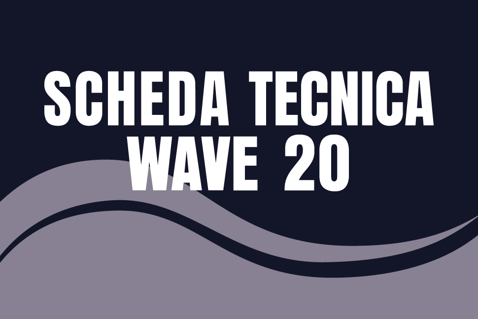 Scheda tecnica wave 20